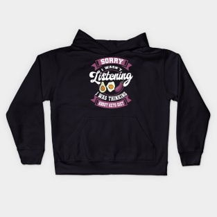 sorry i wasn't listening i was thinking about keto diet Kids Hoodie